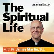 Podcast The Spiritual Life with Fr. James Martin, S.J.