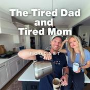 Podcast The Tired Dad & Tired Mom Podcast