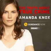Podcast The Truth About True Crime with Amanda Knox