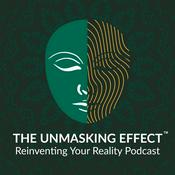 Podcast The Unmasking Effect™: Reinventing Your Reality Podcast