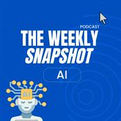 Podcast The Weekly Snapshot - AI