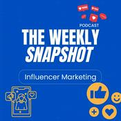 Podcast The Weekly Snapshot - Influencer Marketi