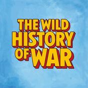 Podcast The Wild History Of War