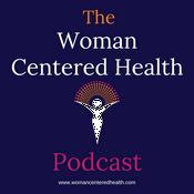 Podcast The Woman Centered Health Podcast