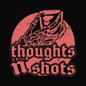 Podcast Thoughts N' Shots Podcast