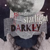 Podcast Through Starlight Darkly