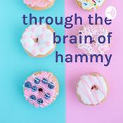 Podcast through the brain of hammy