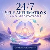 Podcast 24/7 Self Affirmations and Meditations