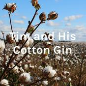Podcast Tim and His Cotton Gin