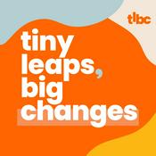 Podcast Tiny Leaps, Big Changes
