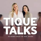 Podcast TIQUE Talks: The Business Podcast for Travel Advisors