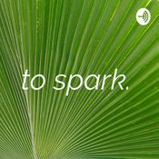 Podcast to spark.