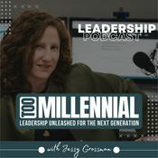 Podcast Too Millennial: Unleashing the Next Generation of Leaders