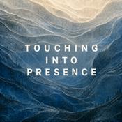 Podcast Touching Into Presence