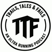 Podcast Trails, Tales, and Fails - An Ultra Running Podcast