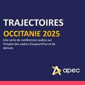 Podcast Trajectoires 2025 Occitanie avec l’APEC : comprendre le futur du travail