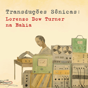 Podcast Transduções sônicas: Lorenzo Dow Turner na Bahia