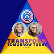 Podcast Transform Tomorrow Today