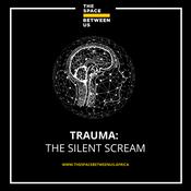 Podcast Trauma: The Silent Scream