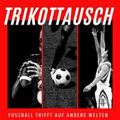 Podcast Trikottausch - Fußball trifft auf andere Welten
