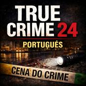 Podcast True Crime 24 - Português