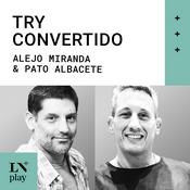 Podcast Try convertido con Pato Albacete y Alejo Miranda