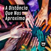 Podcast TSF - A Distância Que Nos Aproxima - Podcast