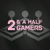 Podcast two &amp; a half gamers