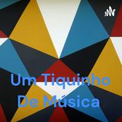 Podcast Um Tiquinho De Música