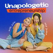 Podcast Unapologetic Entrepreneurship