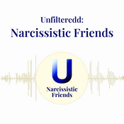Podcast Unfilteredd: Narcissistic Friends