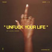 Podcast Unfuck Your Life by Laura Herde