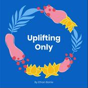 Podcast Uplifting Only: Positive News Stories Around the World