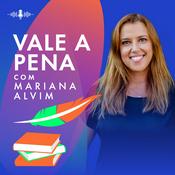 Podcast Vale a pena com Mariana Alvim