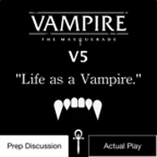 Podcast Vampire the Masquerade V5: Life as a Vampire