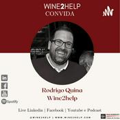 Podcast Vinho, Mercado, Vendas e Negócios - Wine2Help - Podcast por Rodrigo Quina