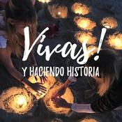Podcast ¡Vivas! Y haciendo Historia