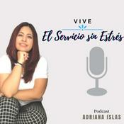 Podcast Vive el servicio, sin Estrés.