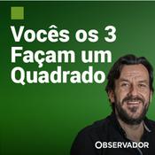 Podcast Vocês os 3 façam um quadrado