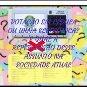 Podcast VOTAÇÃO EM CÉDULA OU URNA ELETRÔNICA? E QUAL A REPERCUSSÃO DESSE ASSUNTO NA SOCIEDADE ATUAL