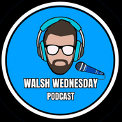 Podcast Walsh Wednesday