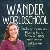 Podcast Wander Worldschool: Helping Families Plan & Fund Slow & Long Term Travel