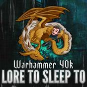 Podcast Warhammer 40k Lore to Sleep To