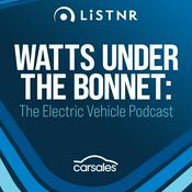 Podcast Watts Under the Bonnet - The Electric Vehicle Podcast
