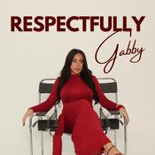 Podcast Respectfully Gabby