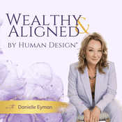 Podcast Wealthy & Aligned by Human Design