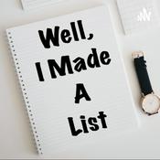 Podcast Well, I Made a List
