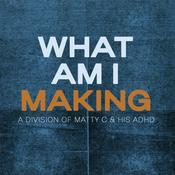 Podcast What Am I Making Podcast
