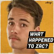 Podcast What happened to Zac?