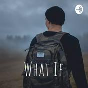 Podcast What If